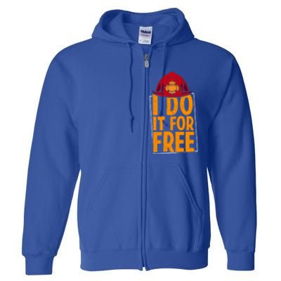 I Do It For Free Volunteer Firefighter Rescue Fire Gift Full Zip Hoodie