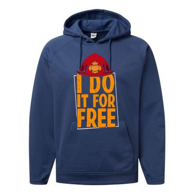 I Do It For Free Volunteer Firefighter Rescue Fire Gift Performance Fleece Hoodie