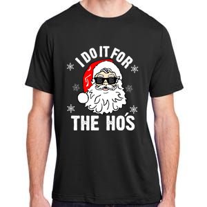 I Do It For The Hos Sweater Cute Gift Santa Do It For The Ho's Gift Cool Gift Adult ChromaSoft Performance T-Shirt