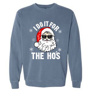 I Do It For The Hos Sweater Cute Gift Santa Do It For The Ho's Gift Cool Gift Garment-Dyed Sweatshirt