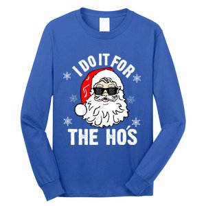 I Do It For The Hos Sweater Cute Gift Santa Do It For The Ho's Gift Cool Gift Long Sleeve Shirt