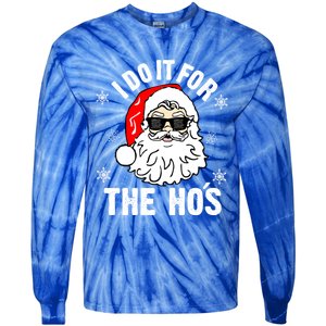 I Do It For The Hos Sweater Cute Gift Santa Do It For The Ho's Gift Cool Gift Tie-Dye Long Sleeve Shirt