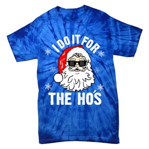 I Do It For The Hos Sweater Cute Gift Santa Do It For The Ho's Gift Cool Gift Tie-Dye T-Shirt