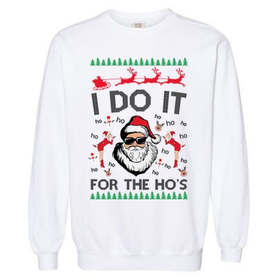 I Do It For The Hos Funny Santa Ugly Christmas Garment-Dyed Sweatshirt