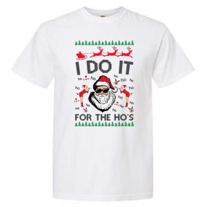 I Do It For The Hos Funny Santa Ugly Christmas Garment-Dyed Heavyweight T-Shirt