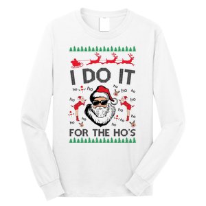 I Do It For The Hos Funny Santa Ugly Christmas Long Sleeve Shirt