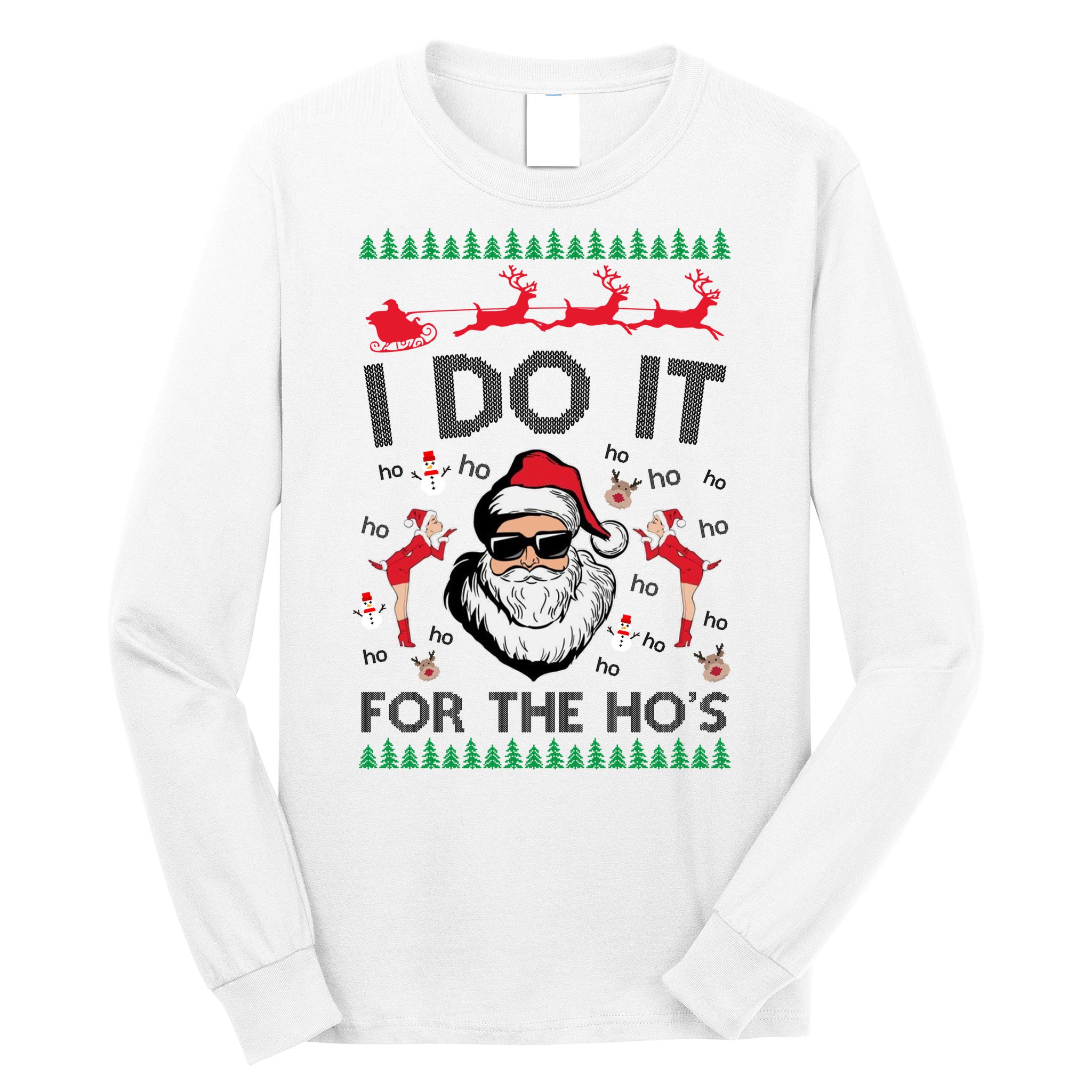 I Do It For The Hos Funny Santa Ugly Christmas Long Sleeve Shirt