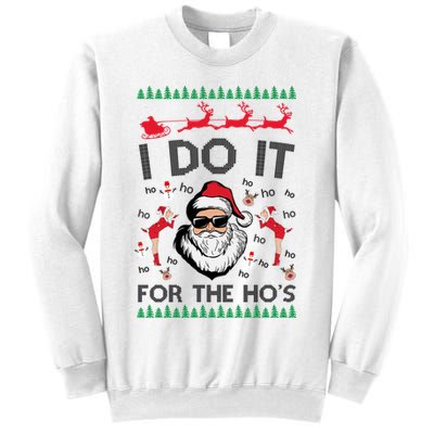 I Do It For The Hos Funny Santa Ugly Christmas Sweatshirt