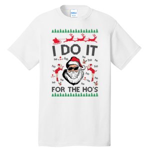 I Do It For The Hos Funny Santa Ugly Christmas Tall T-Shirt