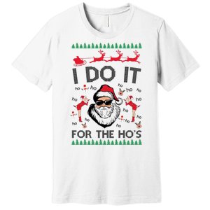 I Do It For The Hos Funny Santa Ugly Christmas Premium T-Shirt