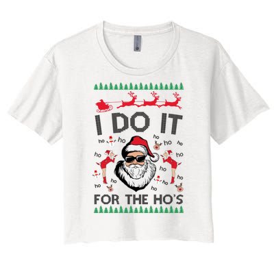 I Do It For The Hos Funny Santa Ugly Christmas Women's Crop Top Tee