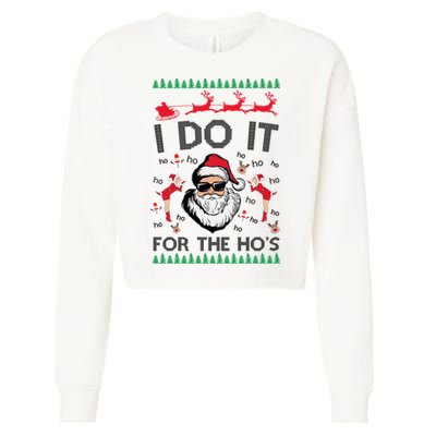 I Do It For The Hos Funny Santa Ugly Christmas Cropped Pullover Crew