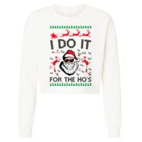 I Do It For The Hos Funny Santa Ugly Christmas Cropped Pullover Crew