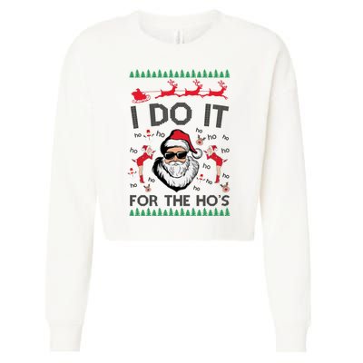 I Do It For The Hos Funny Santa Ugly Christmas Cropped Pullover Crew