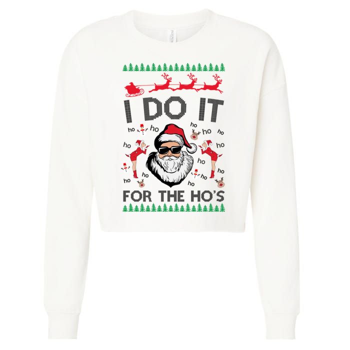 I Do It For The Hos Funny Santa Ugly Christmas Cropped Pullover Crew
