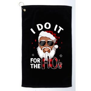 I Do It For The Hos Christmas African American Santa Black Gift Platinum Collection Golf Towel