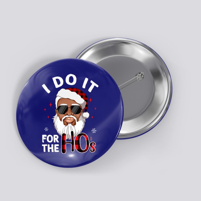 I Do It For The Hos Christmas African American Santa Black Gift Button