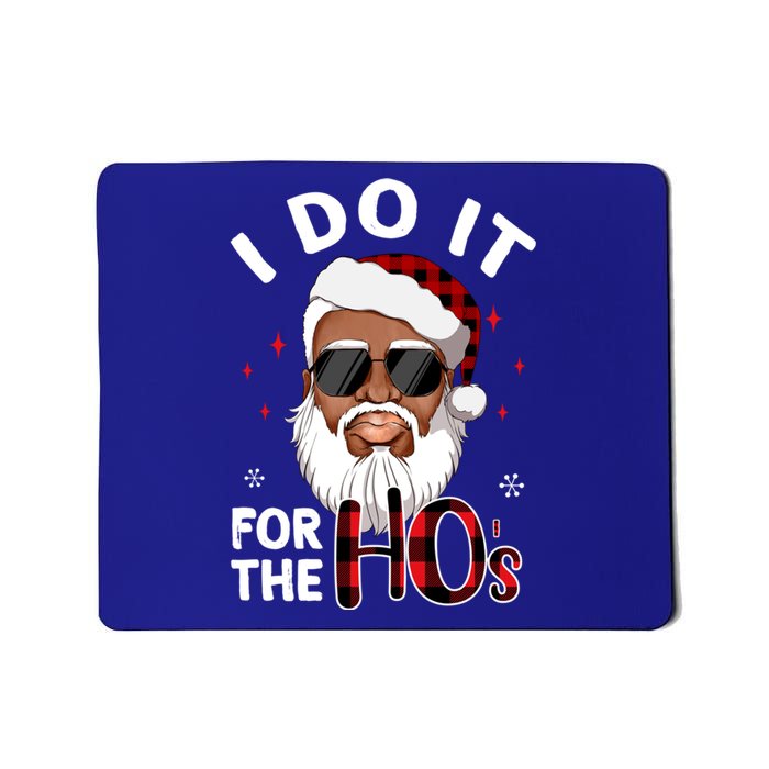 I Do It For The Hos Christmas African American Santa Black Gift Mousepad