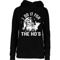 I Do It For The Ho's Funny Inappropriate Christmas  Santa Womens Funnel Neck Pullover Hood