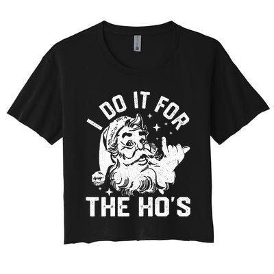 I Do It For The Ho's Funny Inappropriate Christmas  Santa Women's Crop Top Tee