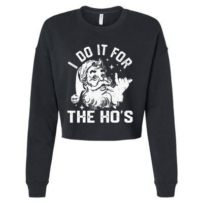 I Do It For The Ho's Funny Inappropriate Christmas  Santa Cropped Pullover Crew