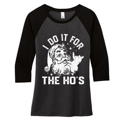 I Do It For The Ho's Funny Inappropriate Christmas  Santa Women's Tri-Blend 3/4-Sleeve Raglan Shirt