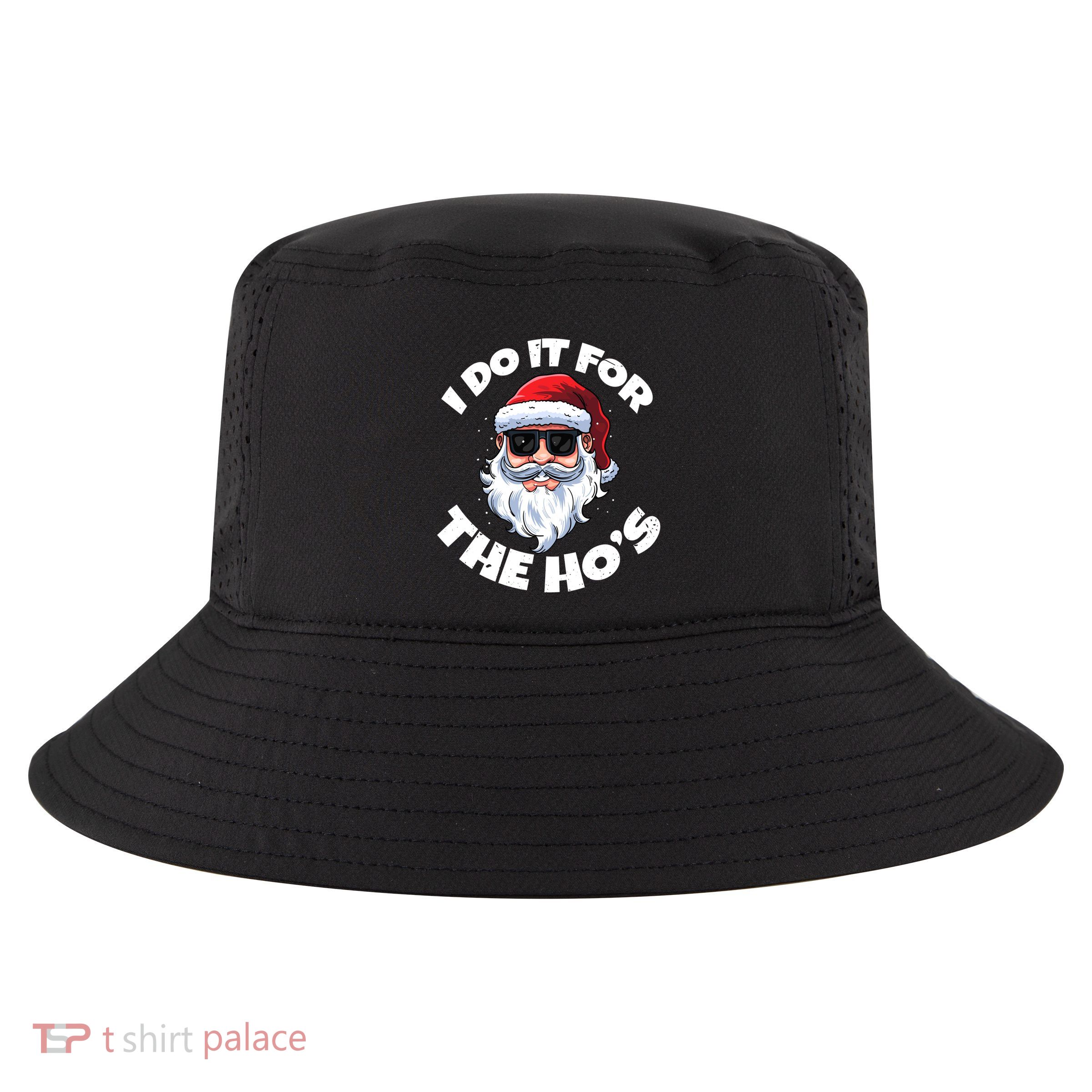 I Do It For The HoS Inappropriate Christmas Santa Claus Gift Cool Comfort Performance Bucket Hat