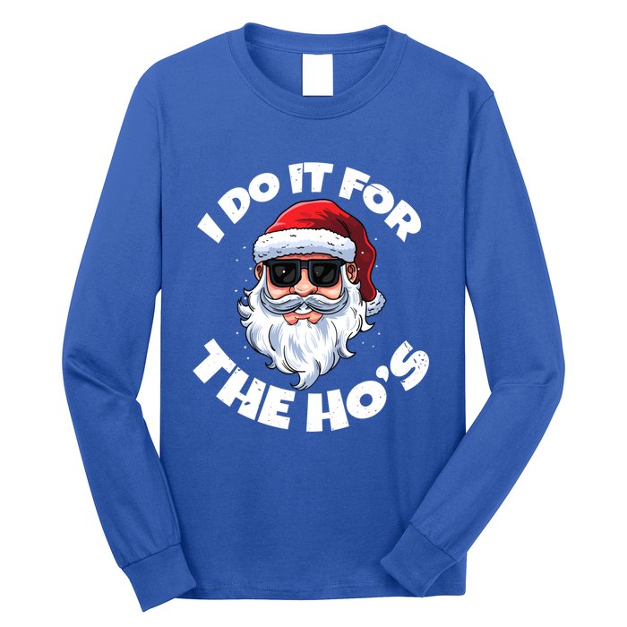 I Do It For The HoS Inappropriate Christmas Santa Claus Gift Long Sleeve Shirt