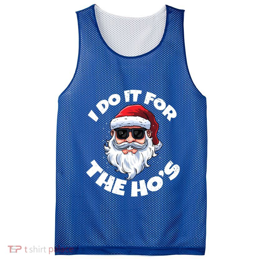 I Do It For The HoS Inappropriate Christmas Santa Claus Gift Mesh Reversible Basketball Jersey Tank