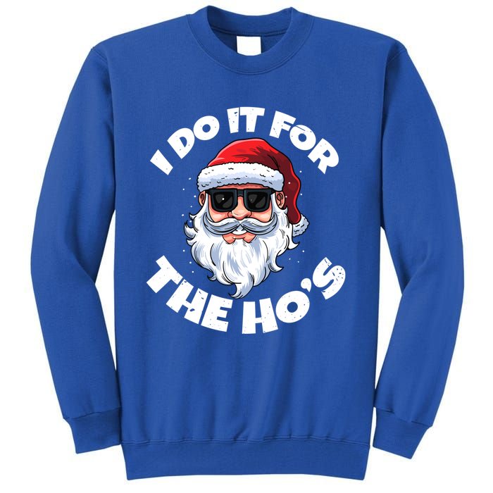 I Do It For The HoS Inappropriate Christmas Santa Claus Gift Tall Sweatshirt