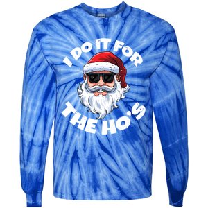 I Do It For The HoS Inappropriate Christmas Santa Claus Gift Tie-Dye Long Sleeve Shirt