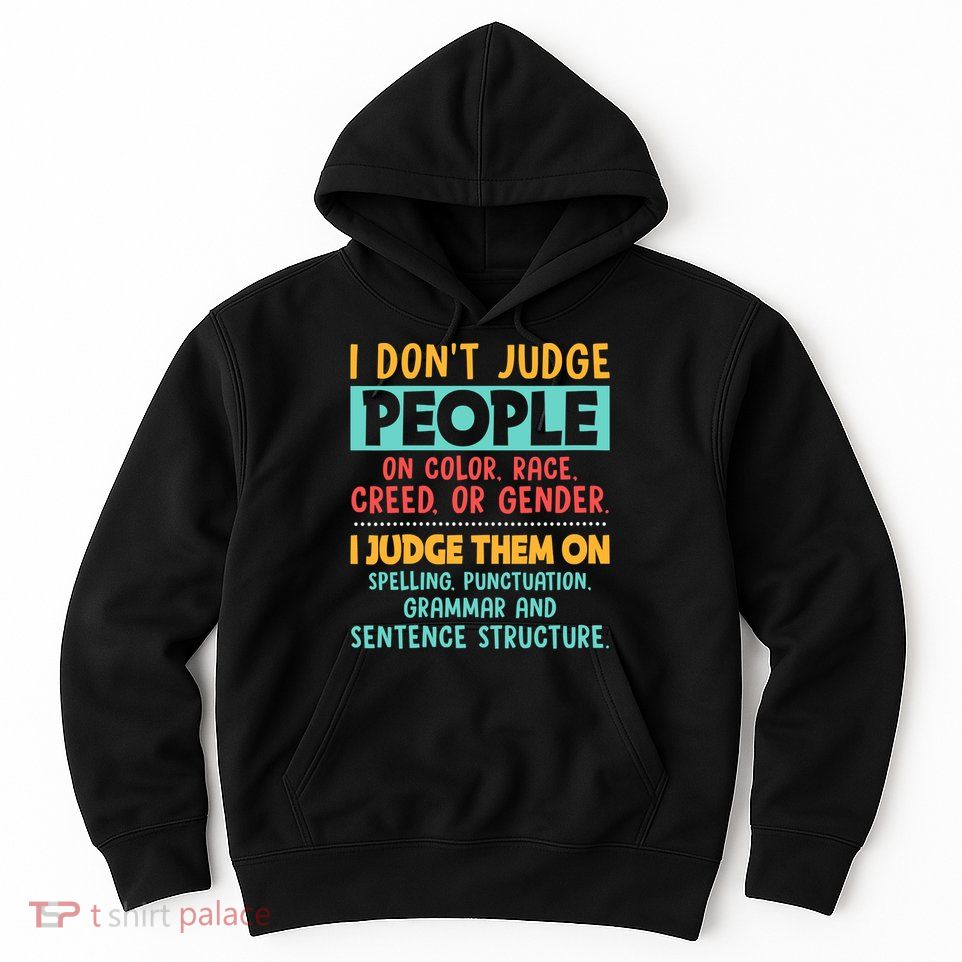 I Don't Judge People Grammar English Teacher Hoodie