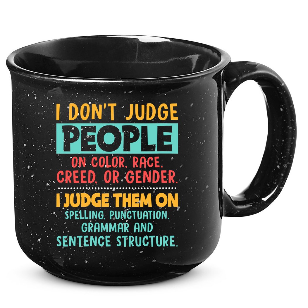 I Don't Judge People Grammar English Teacher 15oz Campfire Ceramic Mug