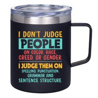 I Don't Judge People Grammar English Teacher 12oz Stainless Steel Coffee Mug