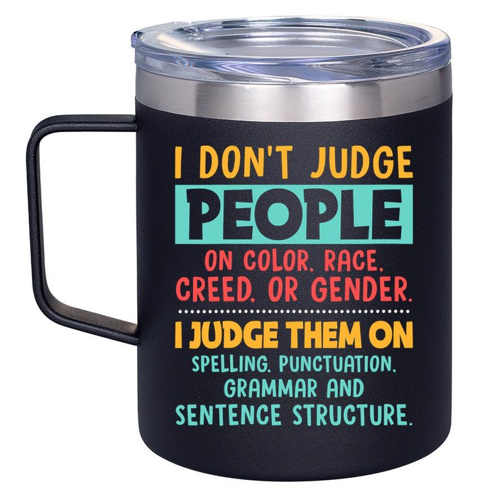 I Don't Judge People Grammar English Teacher 12oz Stainless Steel Coffee Mug
