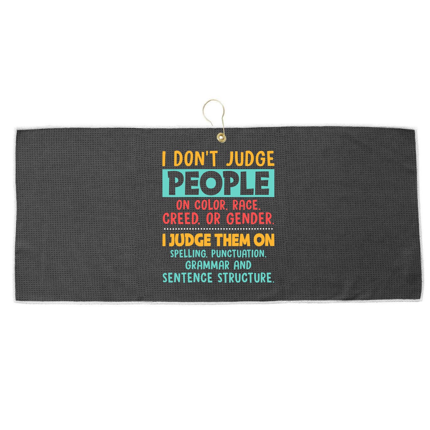 I Don't Judge People Grammar English Teacher Large Microfiber Waffle Golf Towel