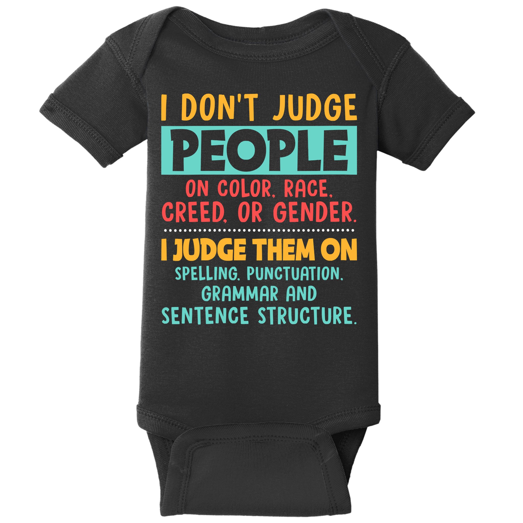I Don't Judge People Grammar English Teacher Baby Bodysuit