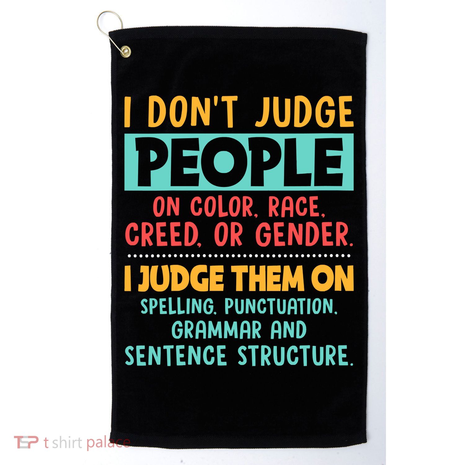 I Don't Judge People Grammar English Teacher Golf Towel