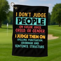 I Don't Judge People Grammar English Teacher Golf Towel