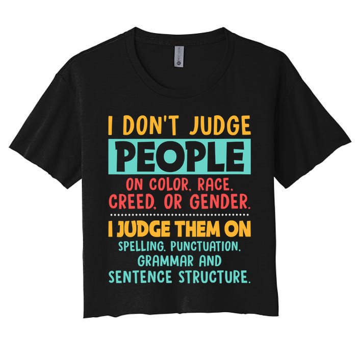 I Don't Judge People Grammar English Teacher Women's Crop Top Tee