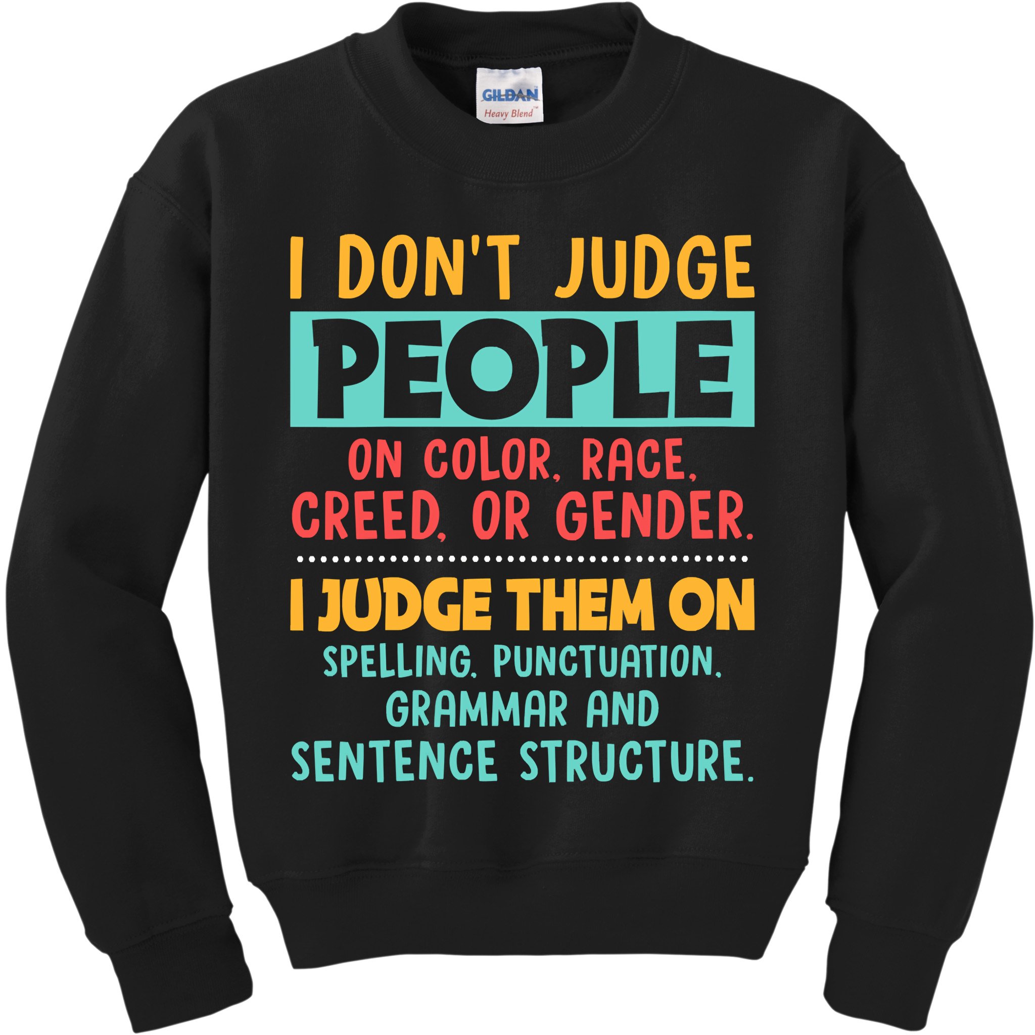 I Don't Judge People Grammar English Teacher Kids Sweatshirt