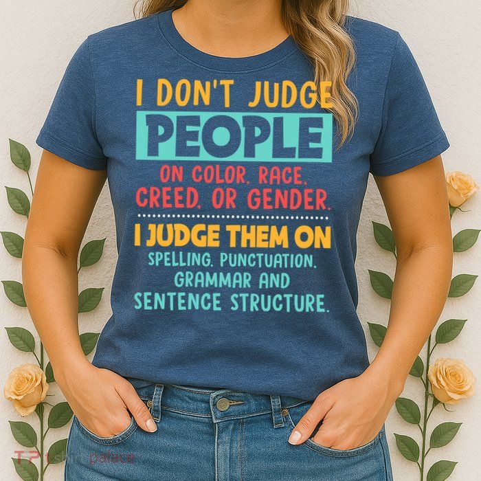 I Don't Judge People Grammar English Teacher Womens T-Shirt