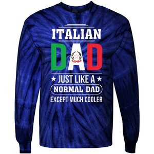 Italian Dad Just Like A Normal Dad Except Much Cooler Father Tie-Dye Long Sleeve Shirt