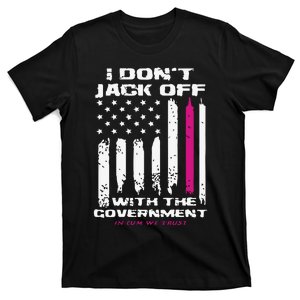 I Don’T Jack Off With The Government T-Shirt