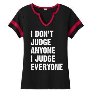 I Don't Judge Anyone I Judge Everyone Ladies Halftime Notch Neck Tee