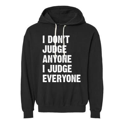 I Don't Judge Anyone I Judge Everyone Garment-Dyed Fleece Hoodie