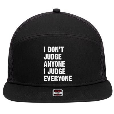 I Don't Judge Anyone I Judge Everyone 7 Panel Mesh Trucker Snapback Hat