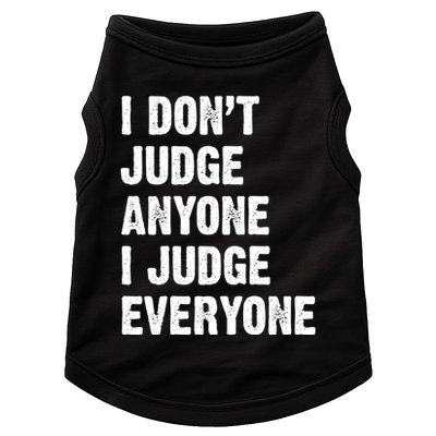 I Don't Judge Anyone I Judge Everyone Doggie Tank