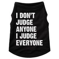 I Don't Judge Anyone I Judge Everyone Doggie Tank