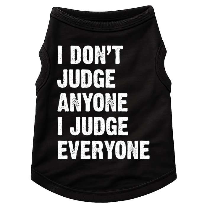 I Don't Judge Anyone I Judge Everyone Doggie Tank